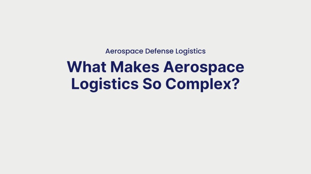 Aerospace Defense Logistics What Makes Aerospace Logistics So Complex (1)