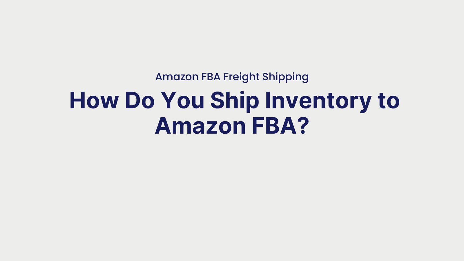 Amazon FBA Freight Shipping How Do You Ship Inventory to Amazon FBA