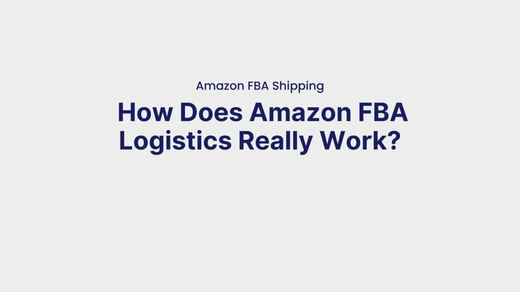Amazon FBA Shipping How Does Amazon FBA Logistics Really Work
