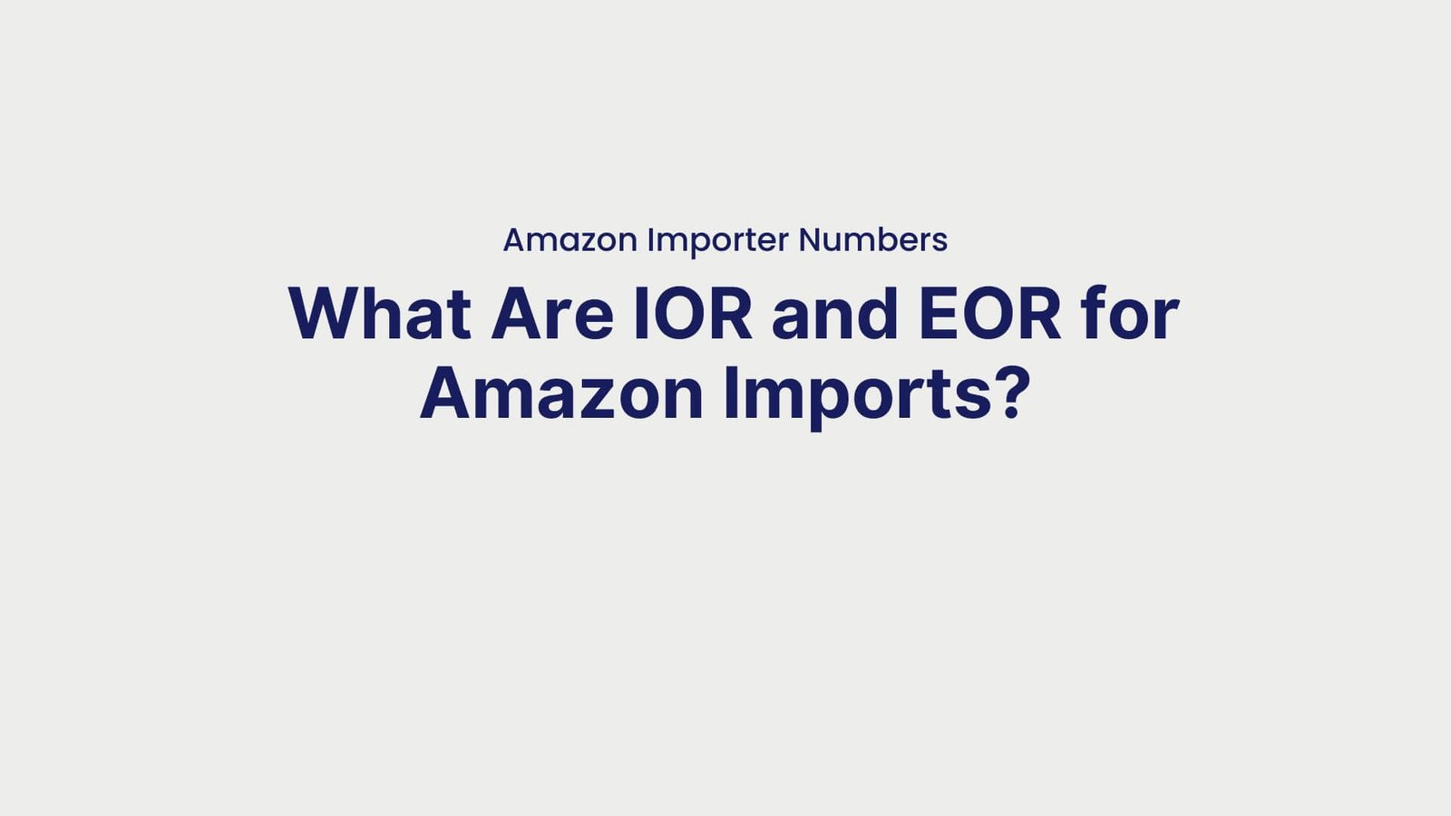 Amazon Importer Numbers What Are IOR and EOR for Amazon Imports
