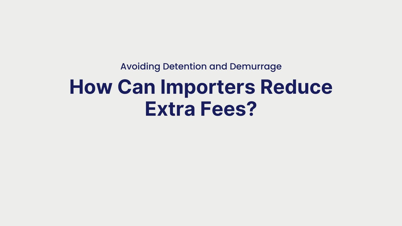 Avoiding Detention and Demurrage How Can Importers Reduce Extra Fees