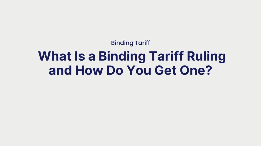 Binding Tariff What Is a Binding Tariff Ruling and How Do You Get One