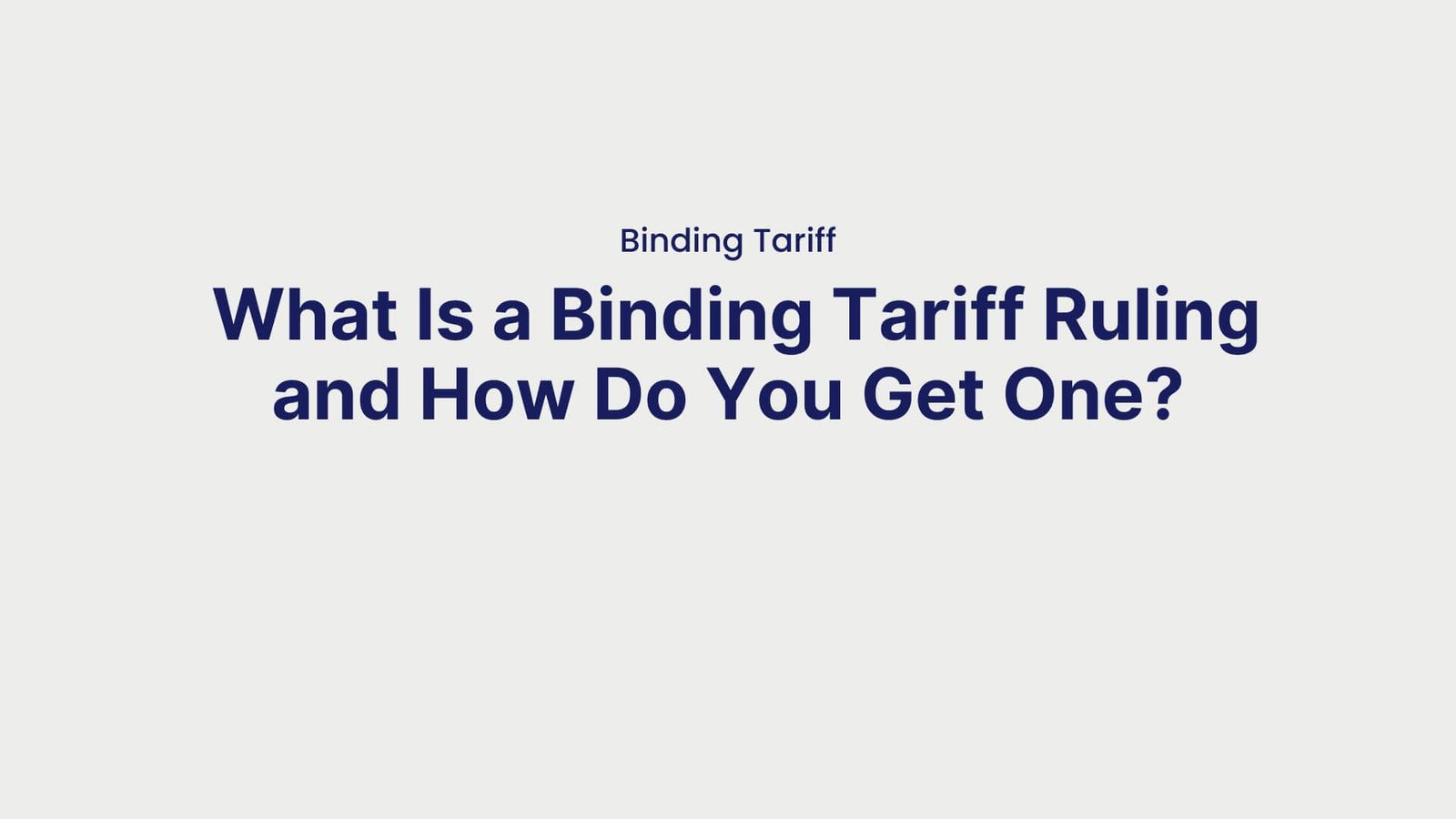 Binding Tariff What Is a Binding Tariff Ruling and How Do You Get One