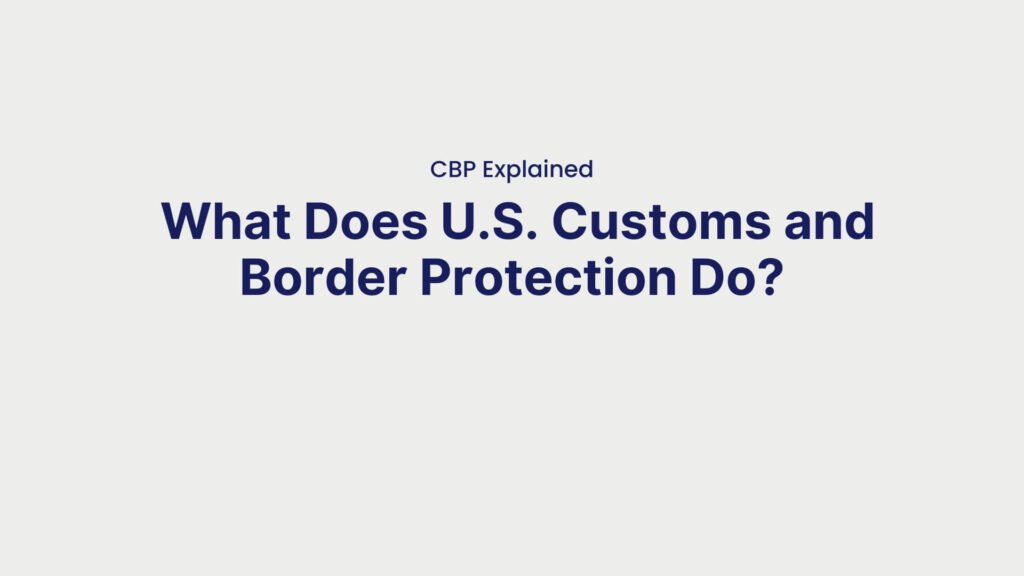 CBP Explained What Does U.S. Customs and Border Protection Do