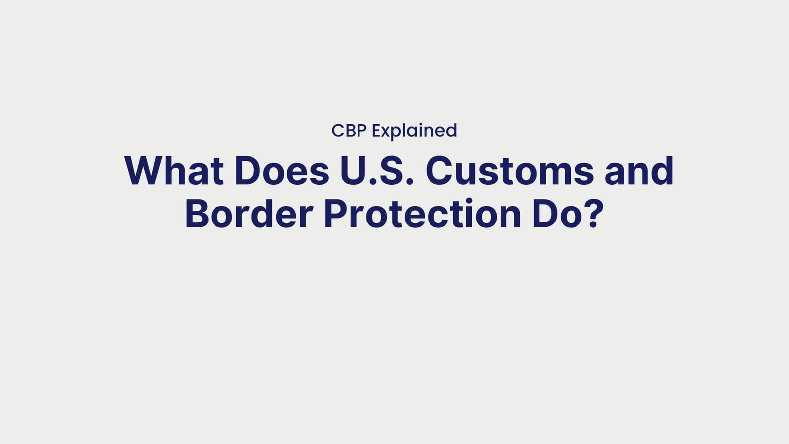 CBP Explained What Does U.S. Customs and Border Protection Do