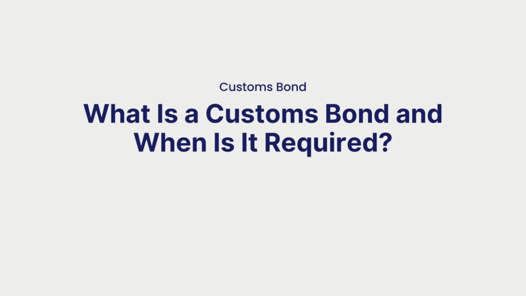 Customs Bond What Is a Customs Bond and When Is It Required