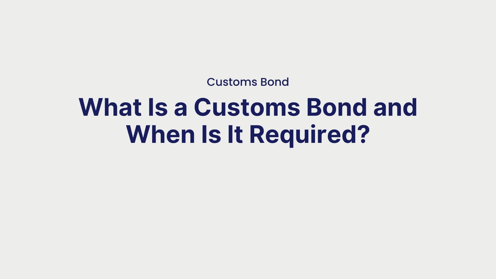 Customs Bond What Is a Customs Bond and When Is It Required