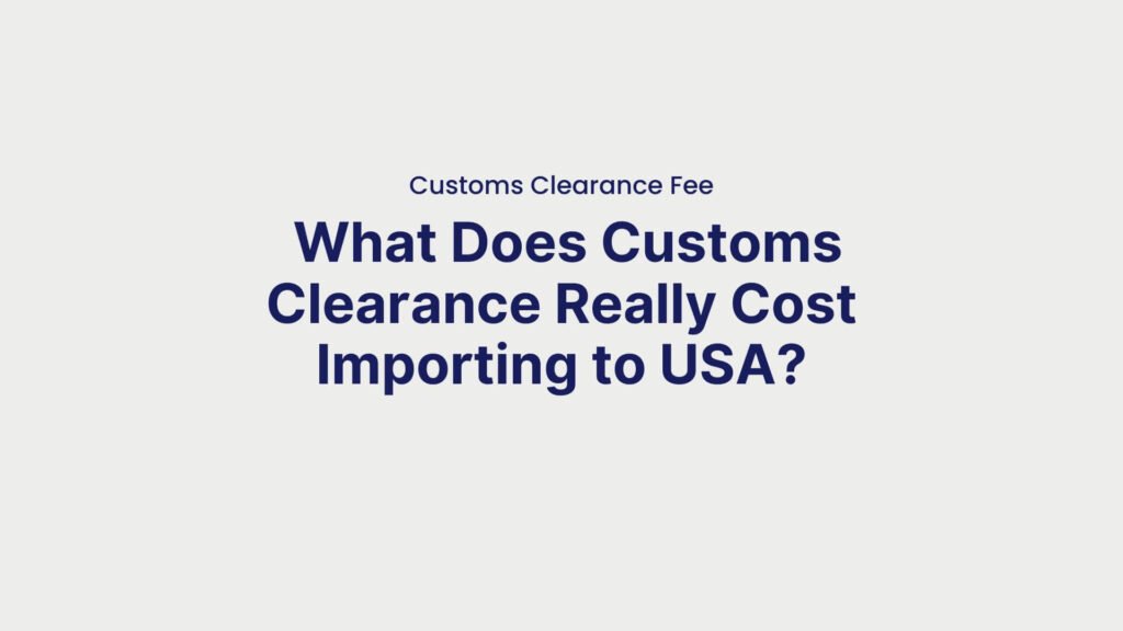 Customs Clearance Fee What Does Customs Clearance Really Cost Importing to USA