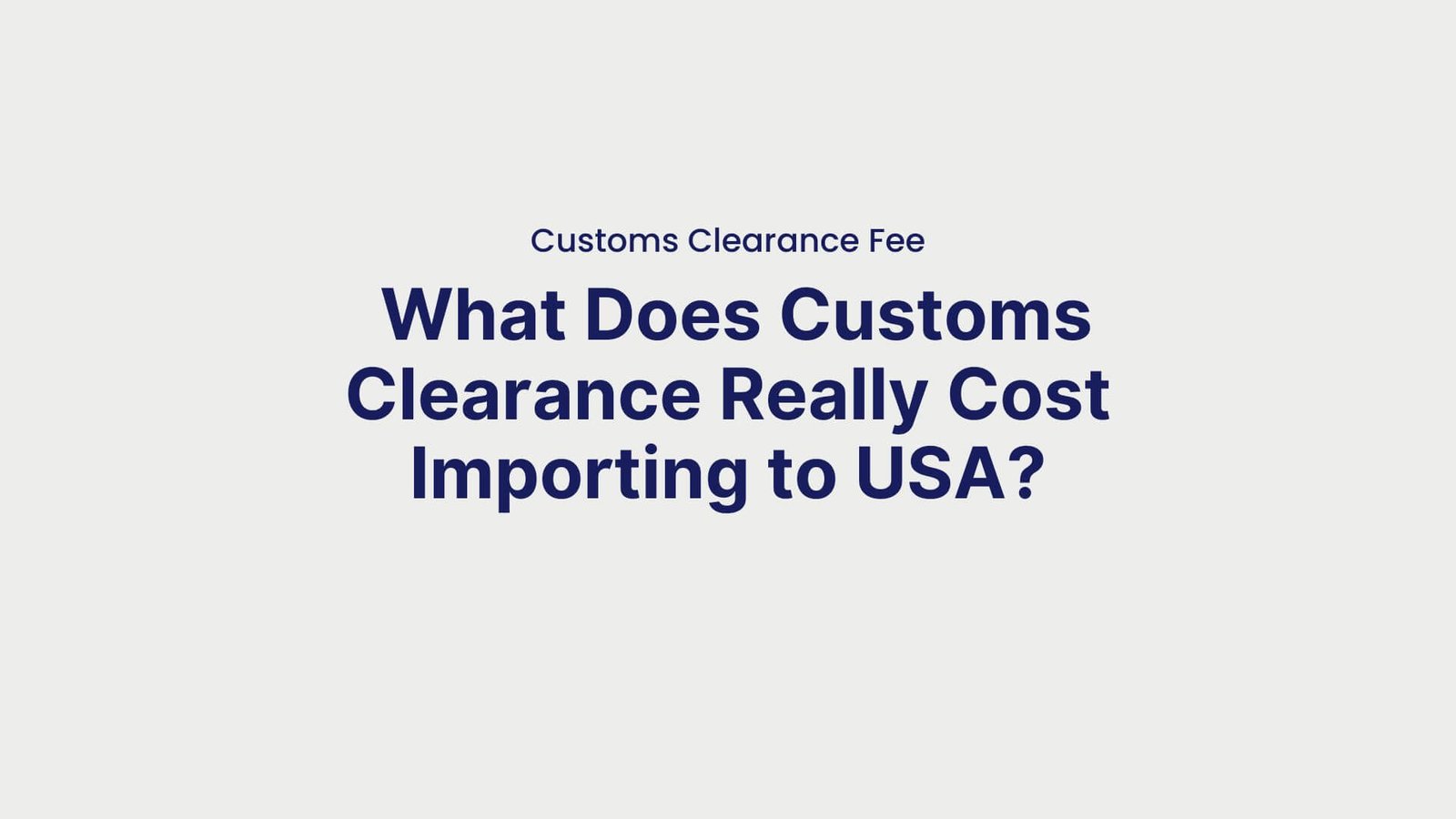 Customs Clearance Fee What Does Customs Clearance Really Cost Importing to USA