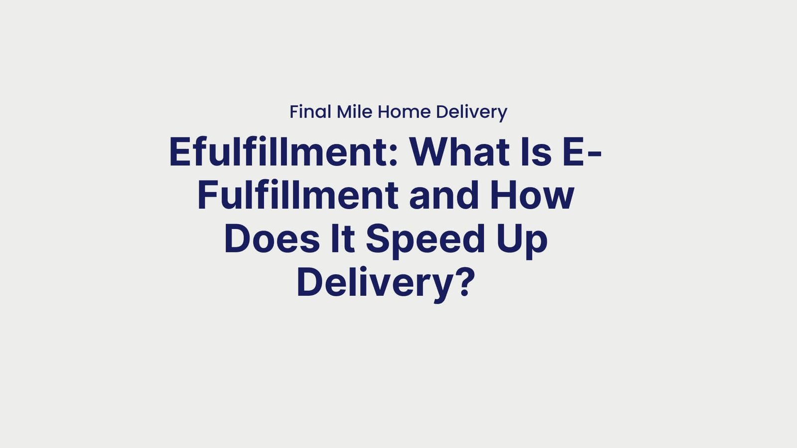 Efulfillment What Is E-Fulfillment and How Does It Speed Up Delivery