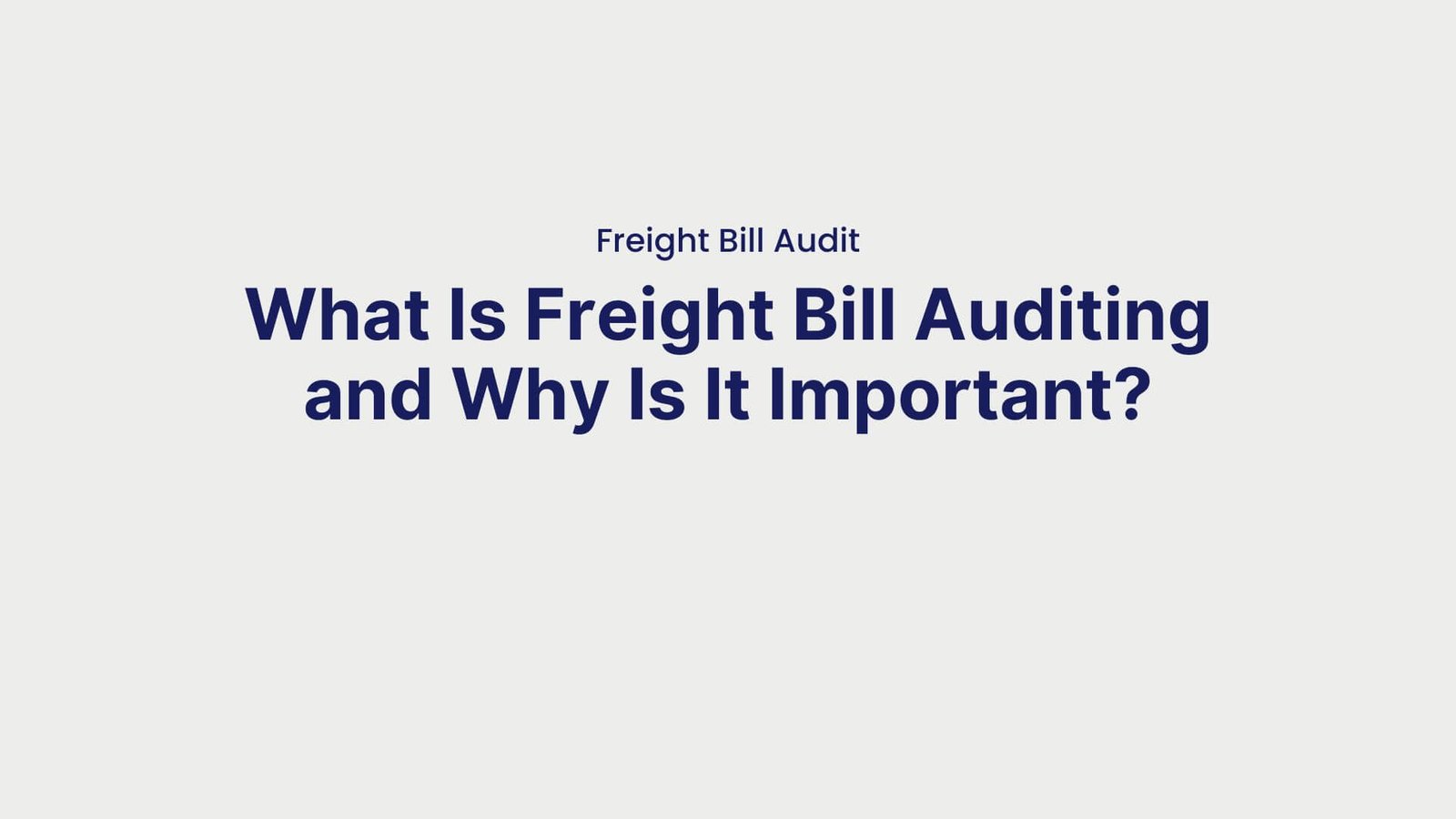 Freight Bill Audit What Is Freight Bill Auditing and Why Is It Important