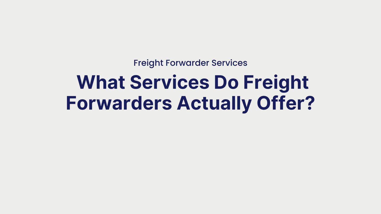 Freight Forwarder Services What Services Do Freight Forwarders Actually Offer