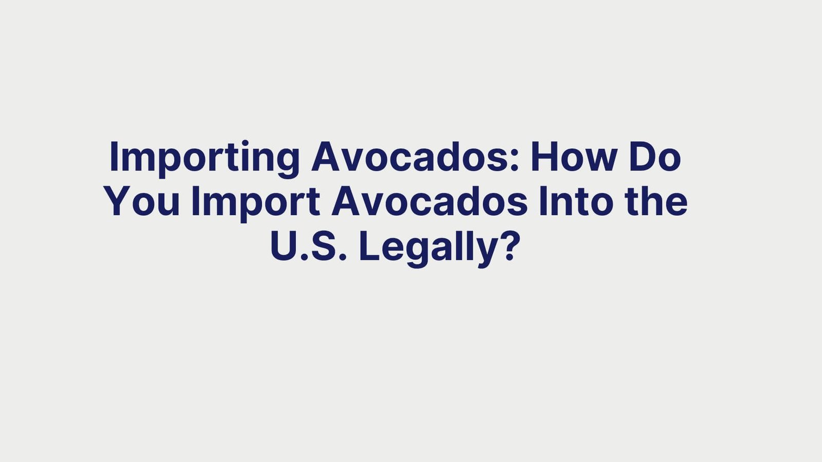 Importing Avocados How Do You Import Avocados Into the U.S. Legally
