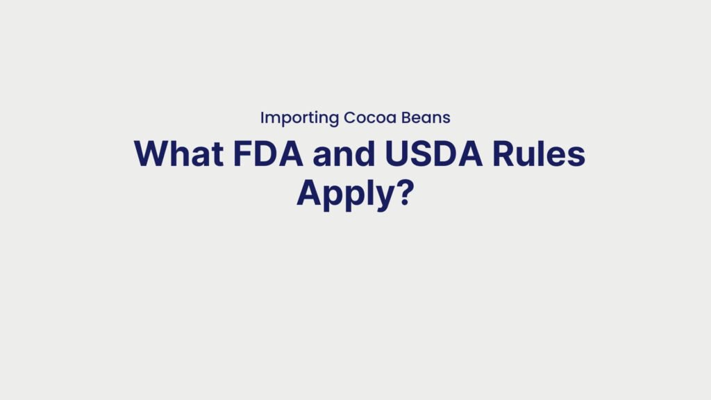 Importing Cocoa Beans What FDA and USDA Rules Apply