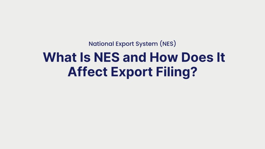 National Export System (NES) What Is NES and How Does It Affect Export Filing