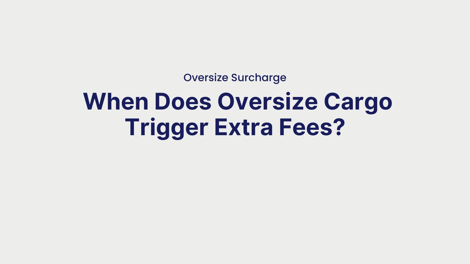 Oversize Surcharge When Does Oversize Cargo Trigger Extra Fees