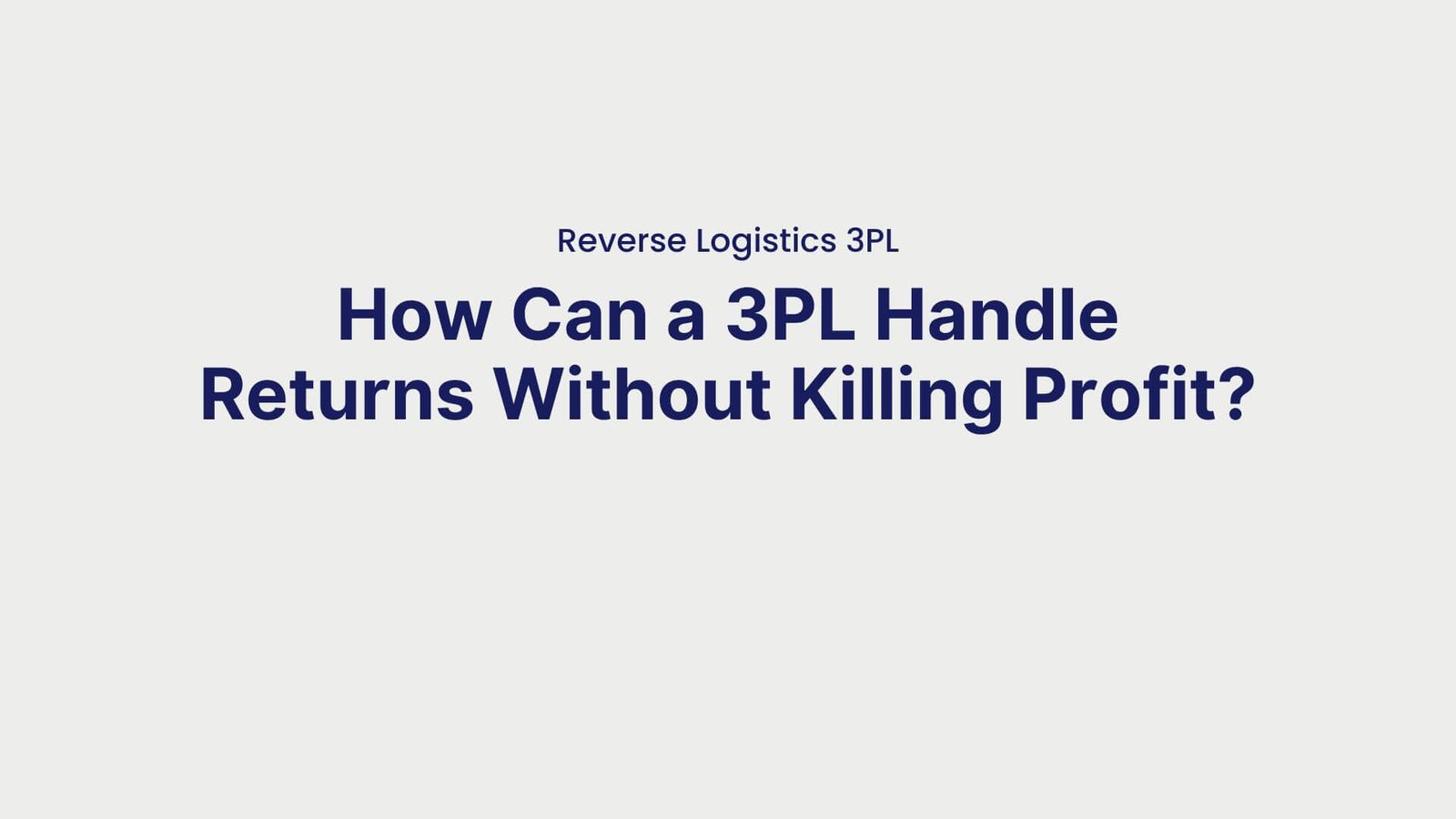 Reverse Logistics 3PL How Can a 3PL Handle Returns Without Killing Profit