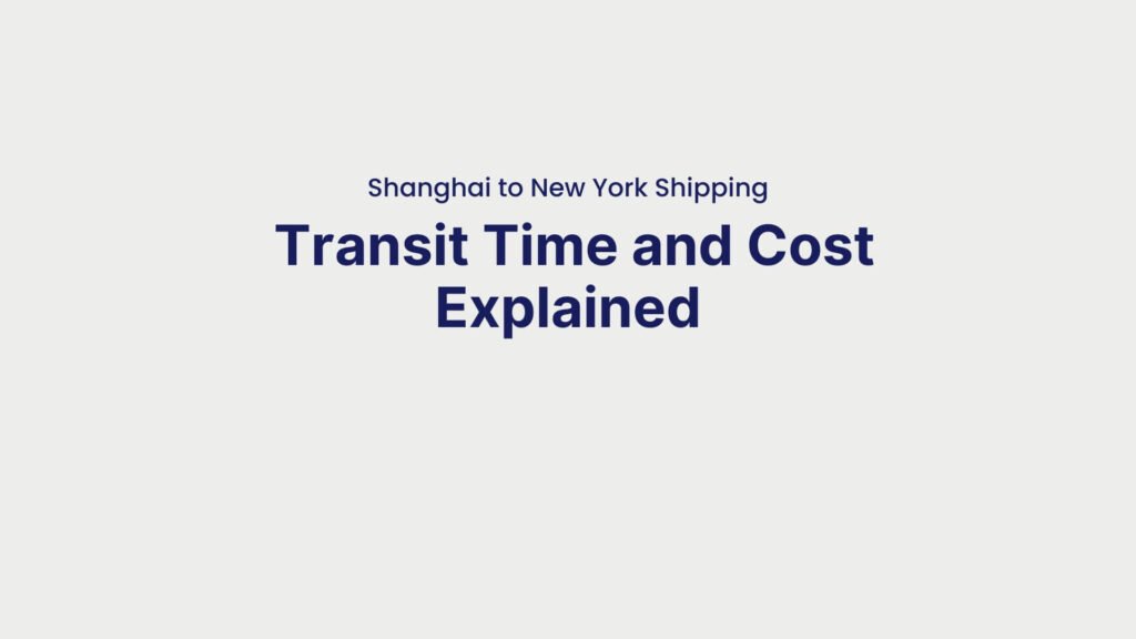 Shanghai to New York Shipping Transit Time and Cost Explained