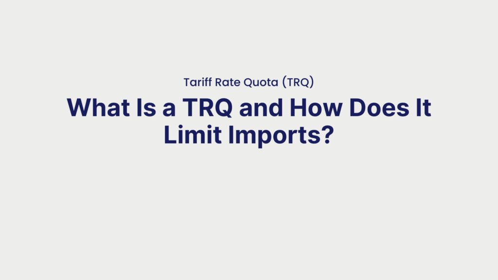 Tariff Rate Quota (TRQ) What Is a TRQ and How Does It Limit Imports