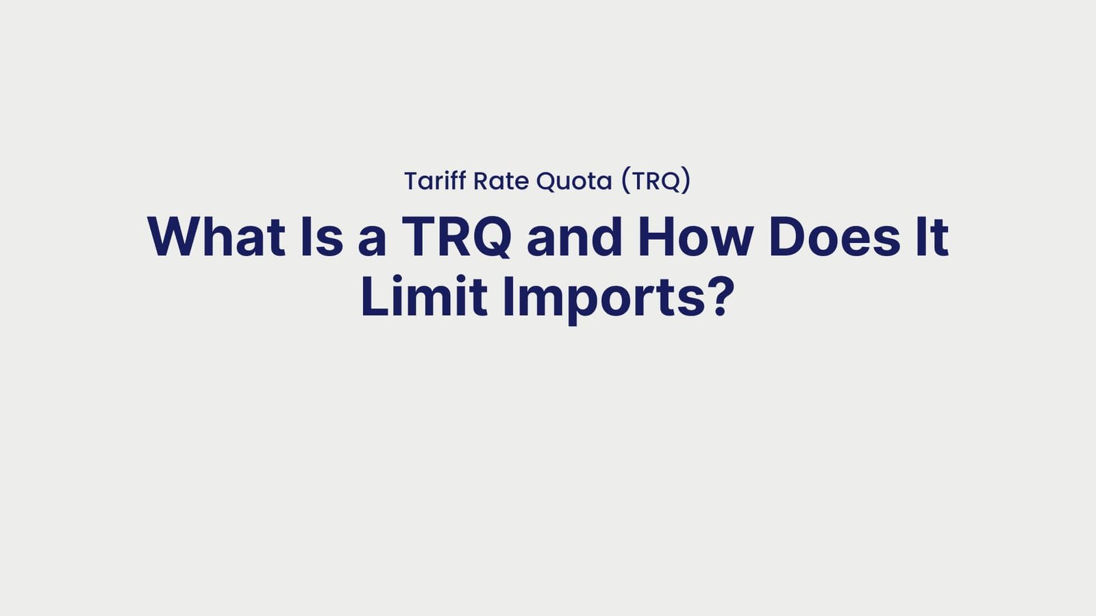 Tariff Rate Quota (TRQ) What Is a TRQ and How Does It Limit Imports