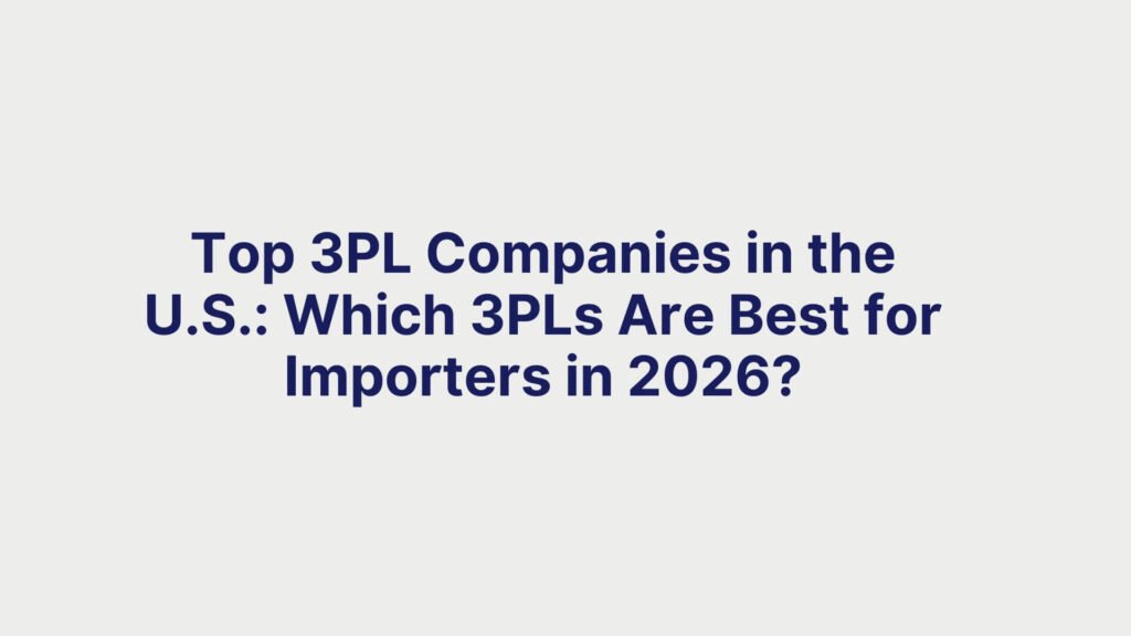 Top 3PL Companies in the U.S. Which 3PLs Are Best for Importers in 2026
