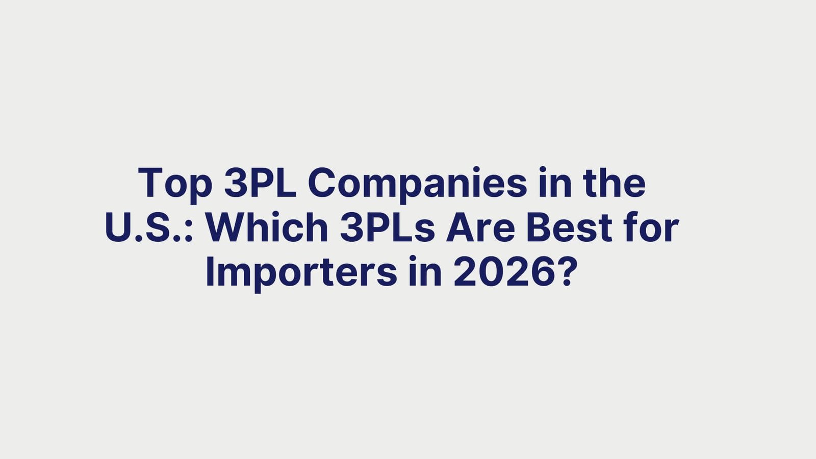 Top 3PL Companies in the U.S. Which 3PLs Are Best for Importers in 2026