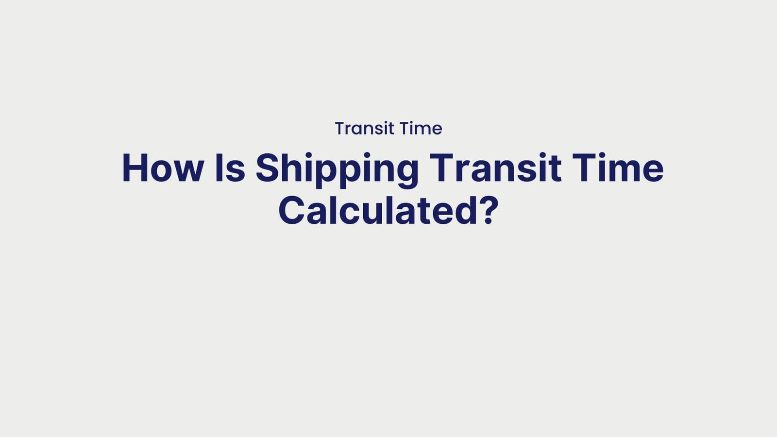 Transit Time How Is Shipping Transit Time Calculated