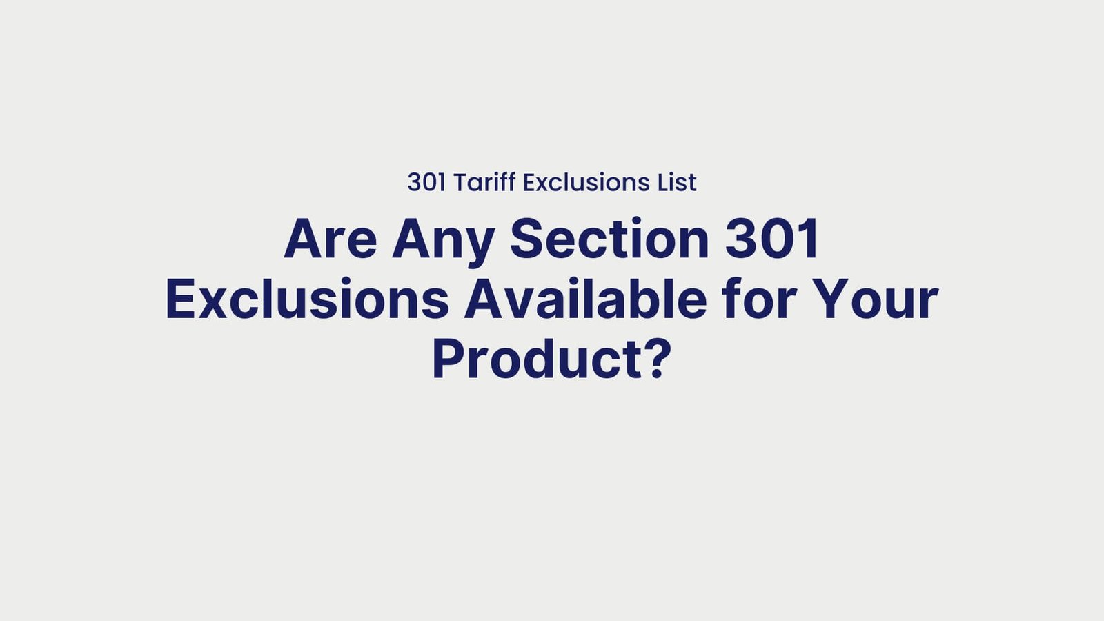 301 Tariff Exclusions List Are Any Section 301 Exclusions Available for Your Product