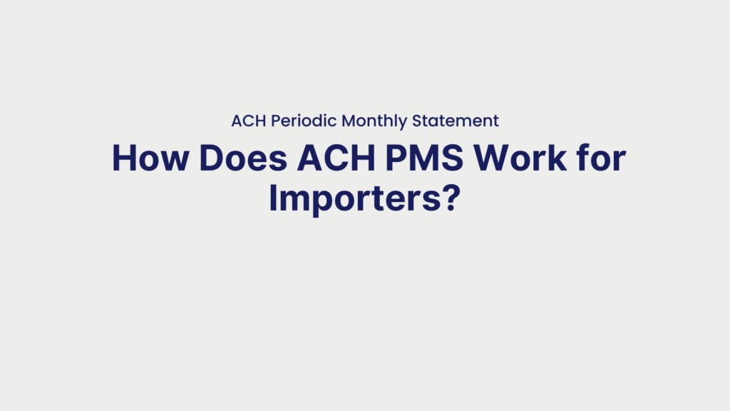 ACH Periodic Monthly Statement How Does ACH PMS Work for Importers