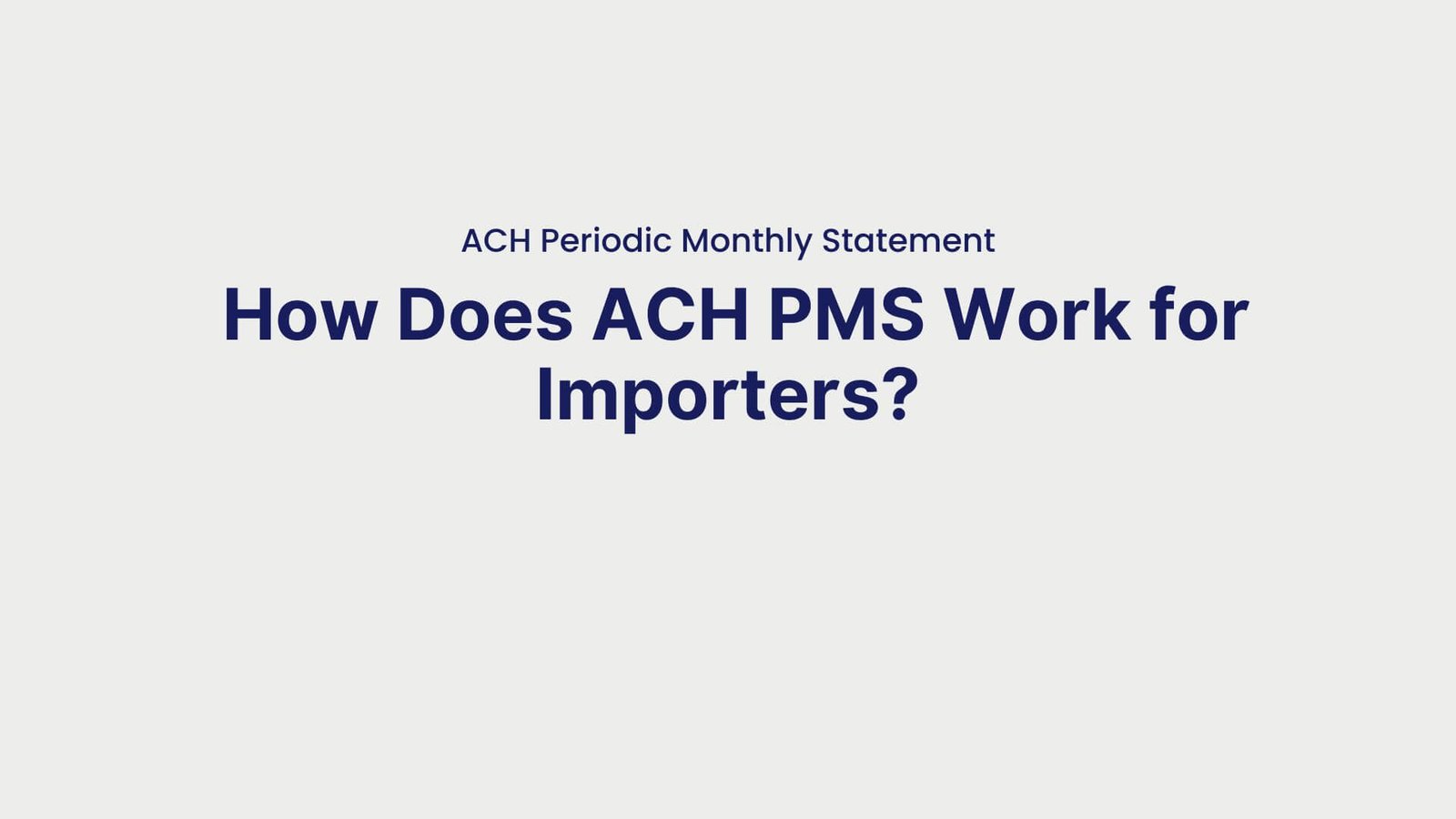 ACH Periodic Monthly Statement How Does ACH PMS Work for Importers