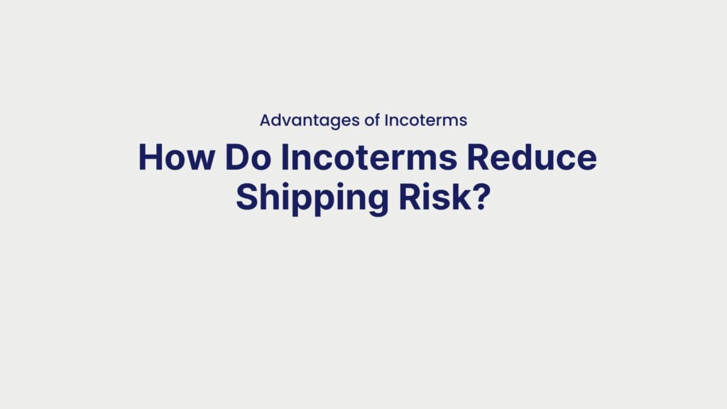 Advantages of Incoterms How Do Incoterms Reduce Shipping Risk