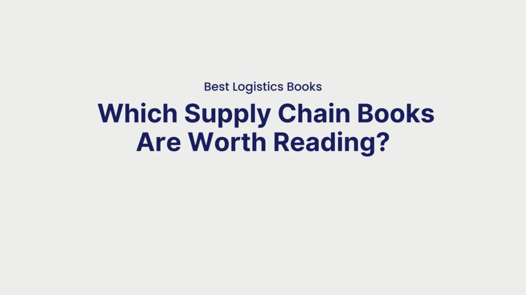 Best Logistics Books Which Supply Chain Books Are Worth Reading