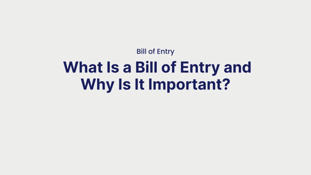 Bill of Entry What Is a Bill of Entry and Why Is It Important