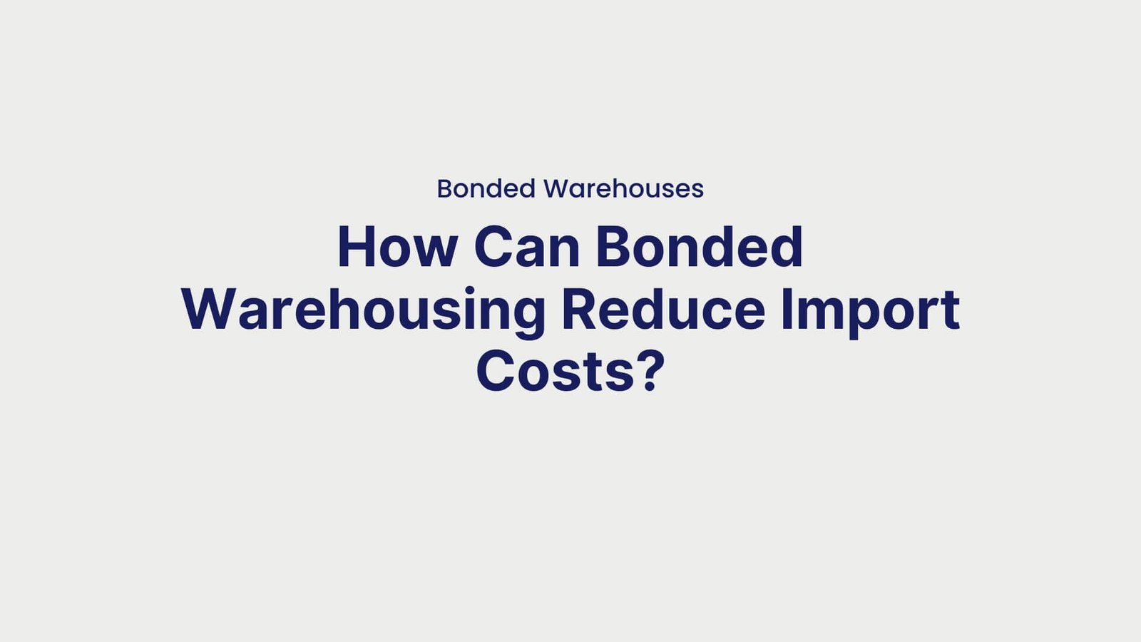 Bonded Warehouses How Can Bonded Warehousing Reduce Import Costs