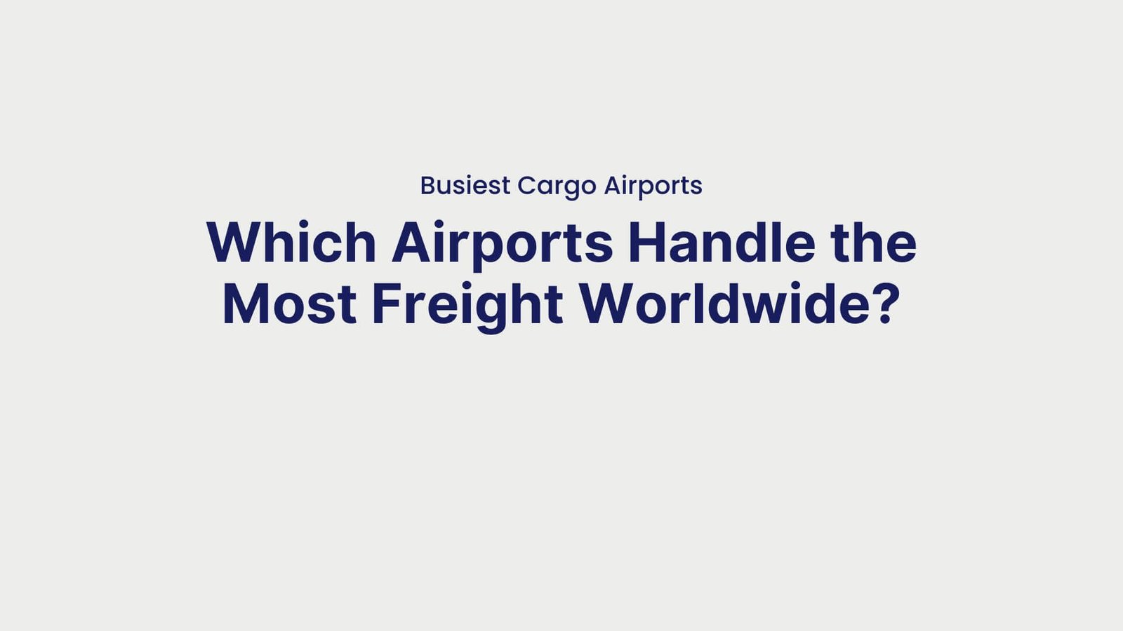 Busiest Cargo Airports Which Airports Handle the Most Freight Worldwide