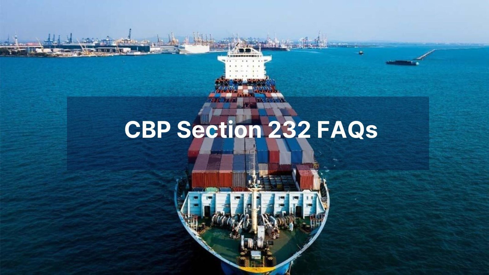 CBP Section 232 FAQs