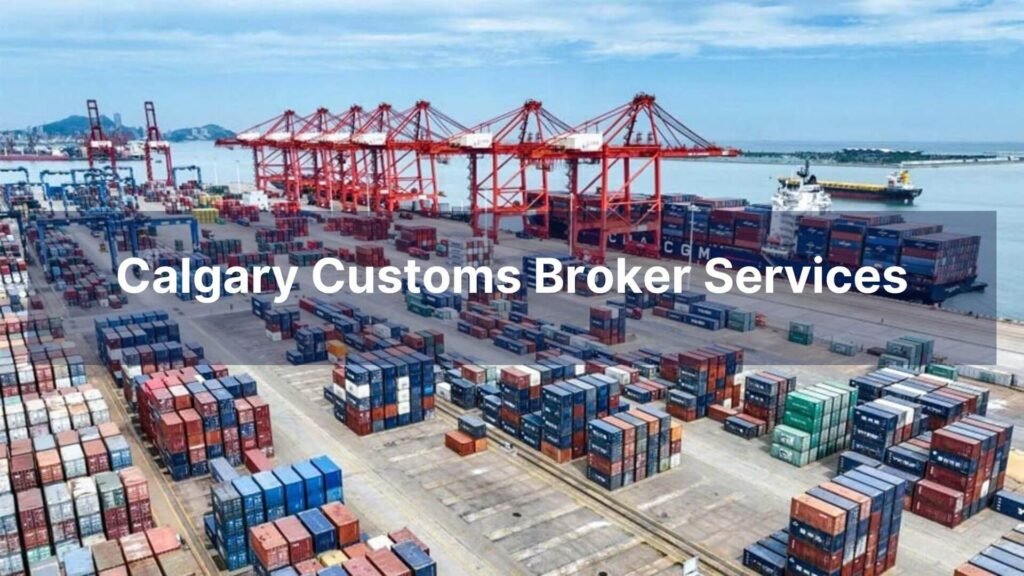 Calgary Customs Broker Services