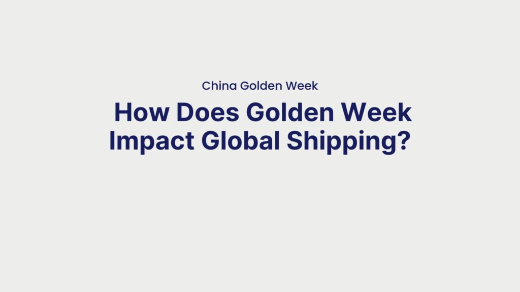 China Golden Week How Does Golden Week Impact Global Shipping