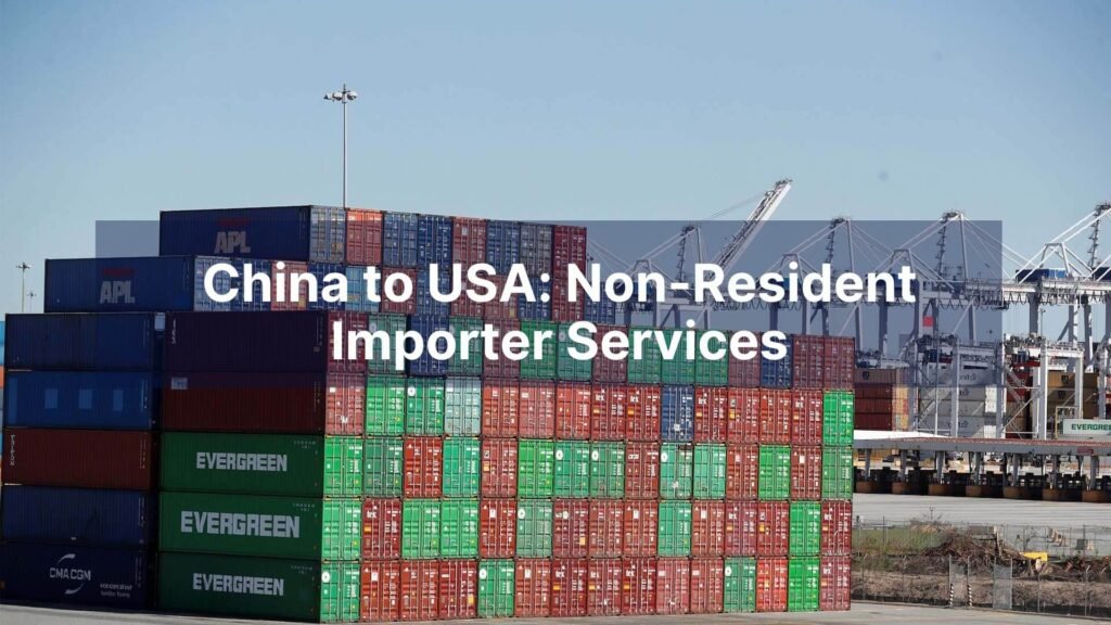 China to USA Non-Resident Importer Services