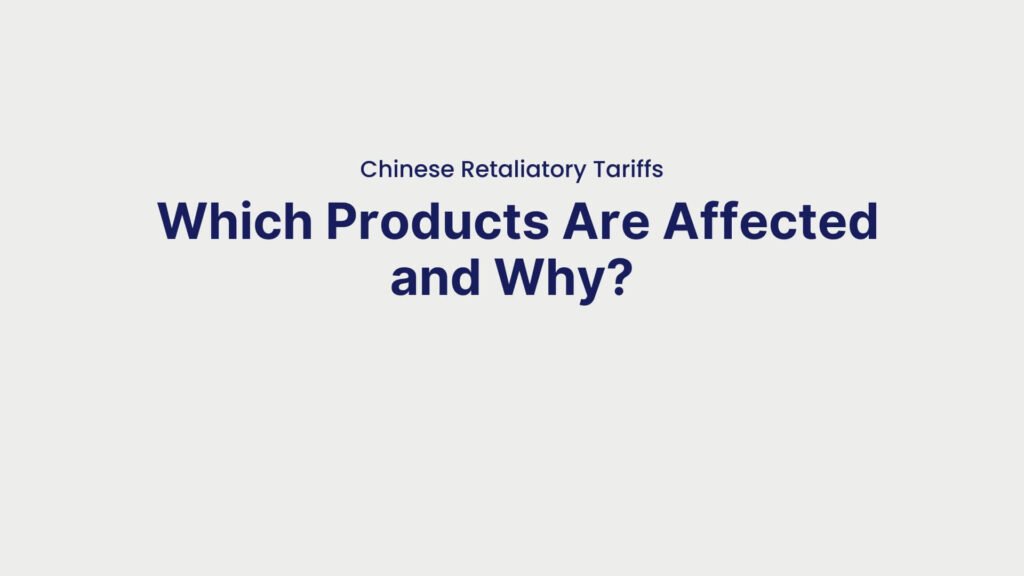 Chinese Retaliatory Tariffs Which Products Are Affected and Why