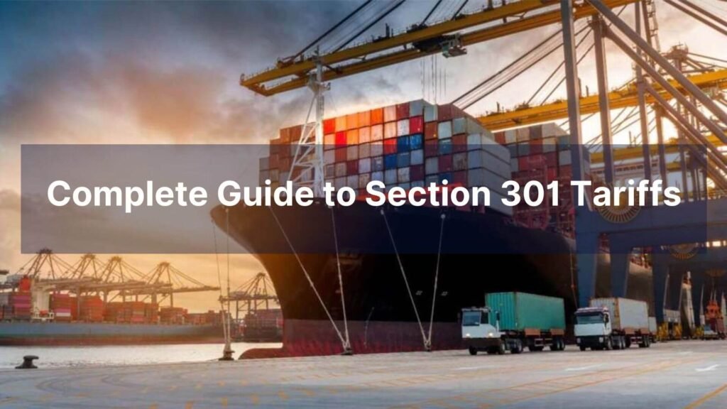 Complete Guide to Section 301 Tariffs