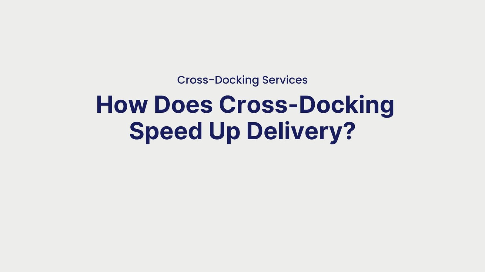Cross-Docking Services How Does Cross-Docking Speed Up Delivery