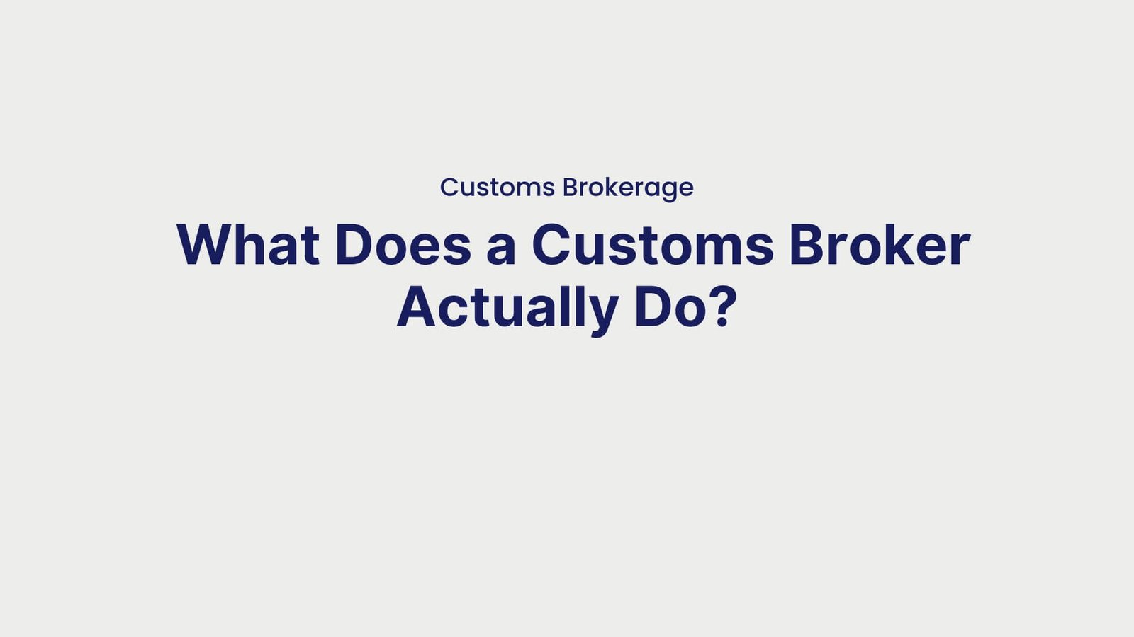Customs Brokerage What Does a Customs Broker Actually Do