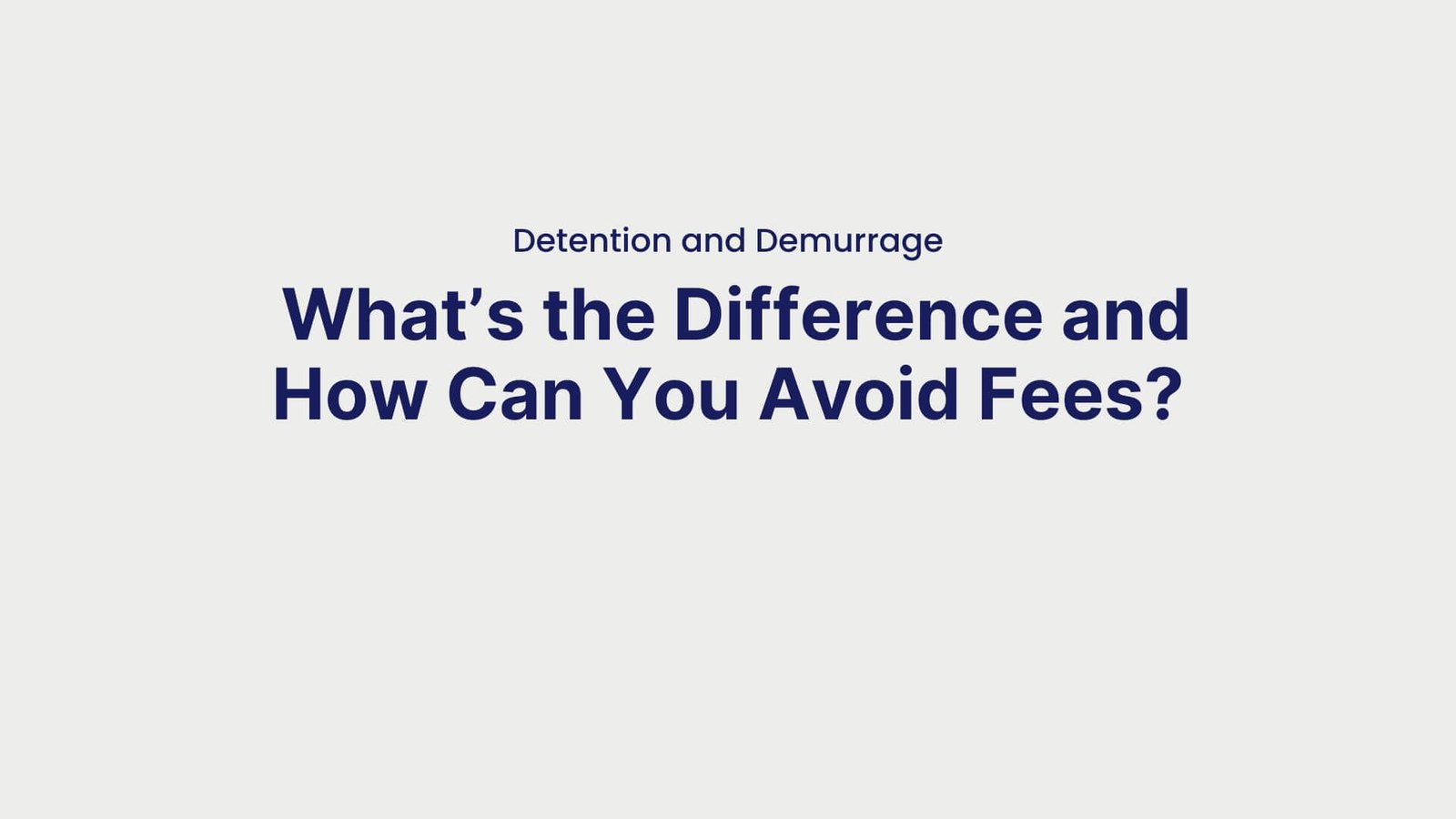 Detention and Demurrage What’s the Difference and How Can You Avoid Fees