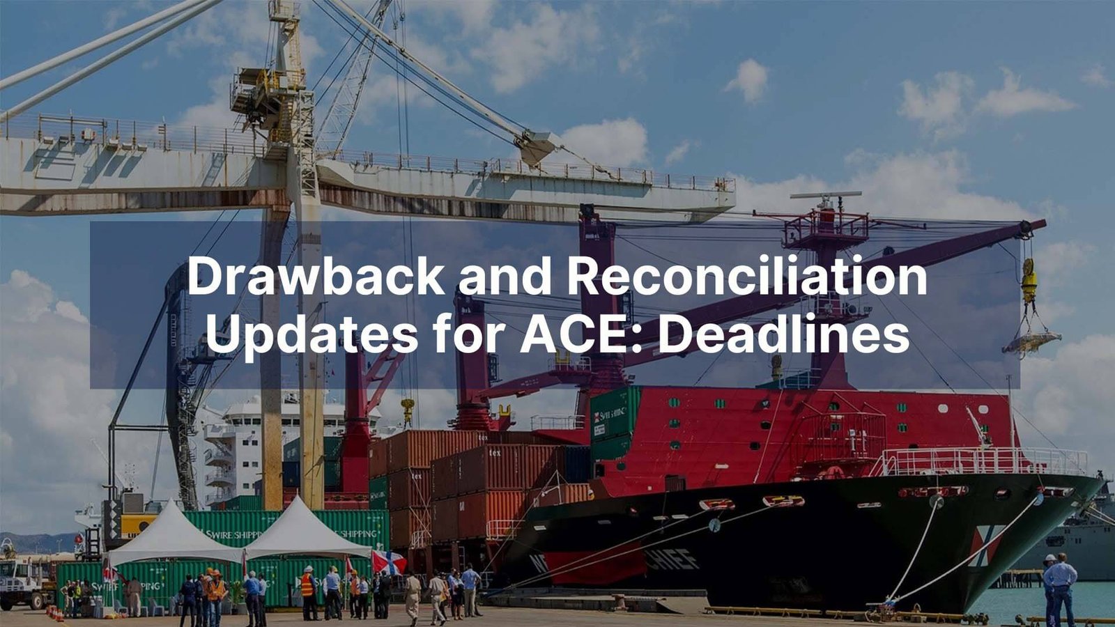 Drawback and Reconciliation Updates for ACE Deadlines