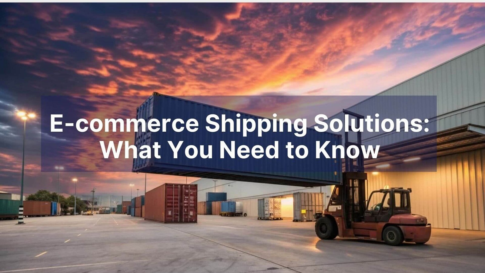 E-commerce Shipping Solutions What You Need to Know