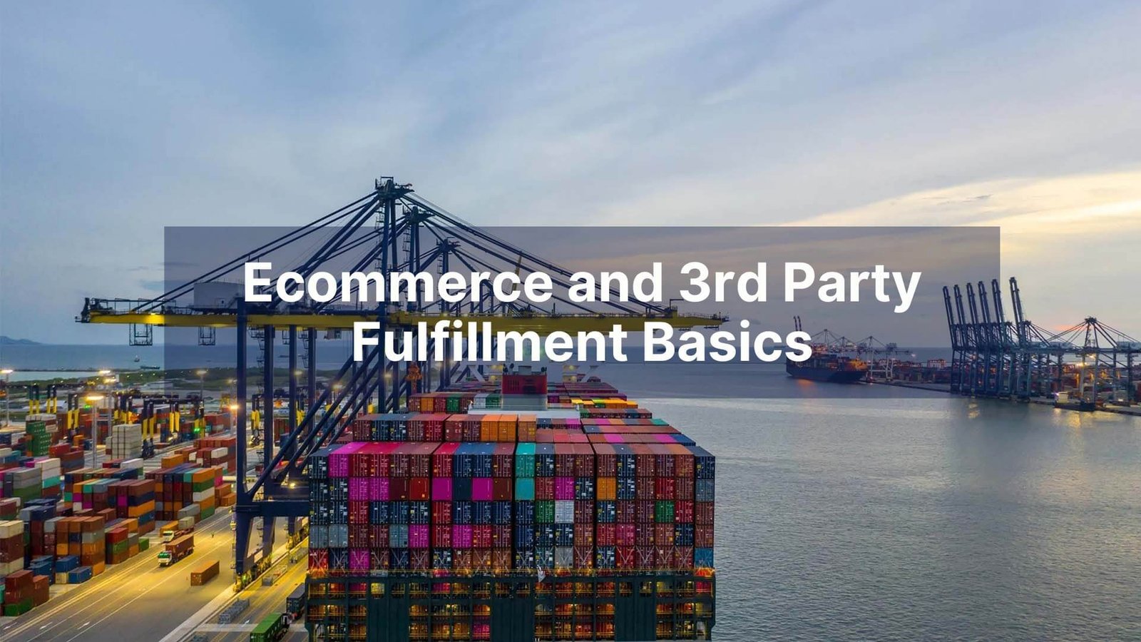 Ecommerce and 3rd Party Fulfillment Basics