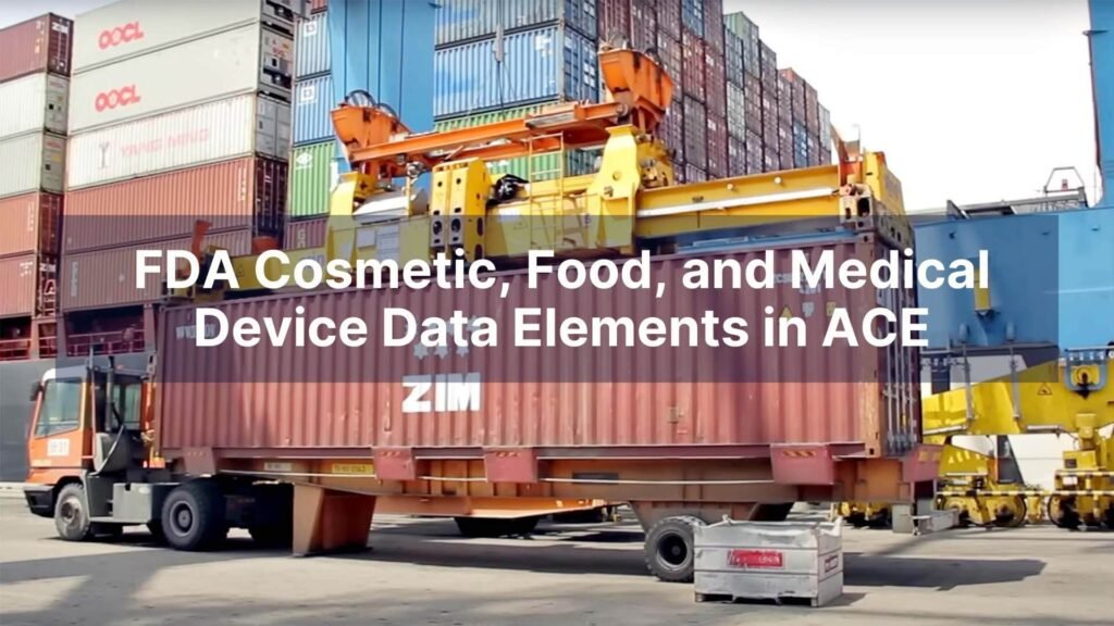 FDA Cosmetic, Food, and Medical Device Data Elements in ACE