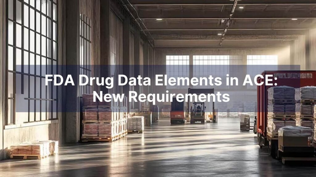 FDA Drug Data Elements in ACE New Requirements