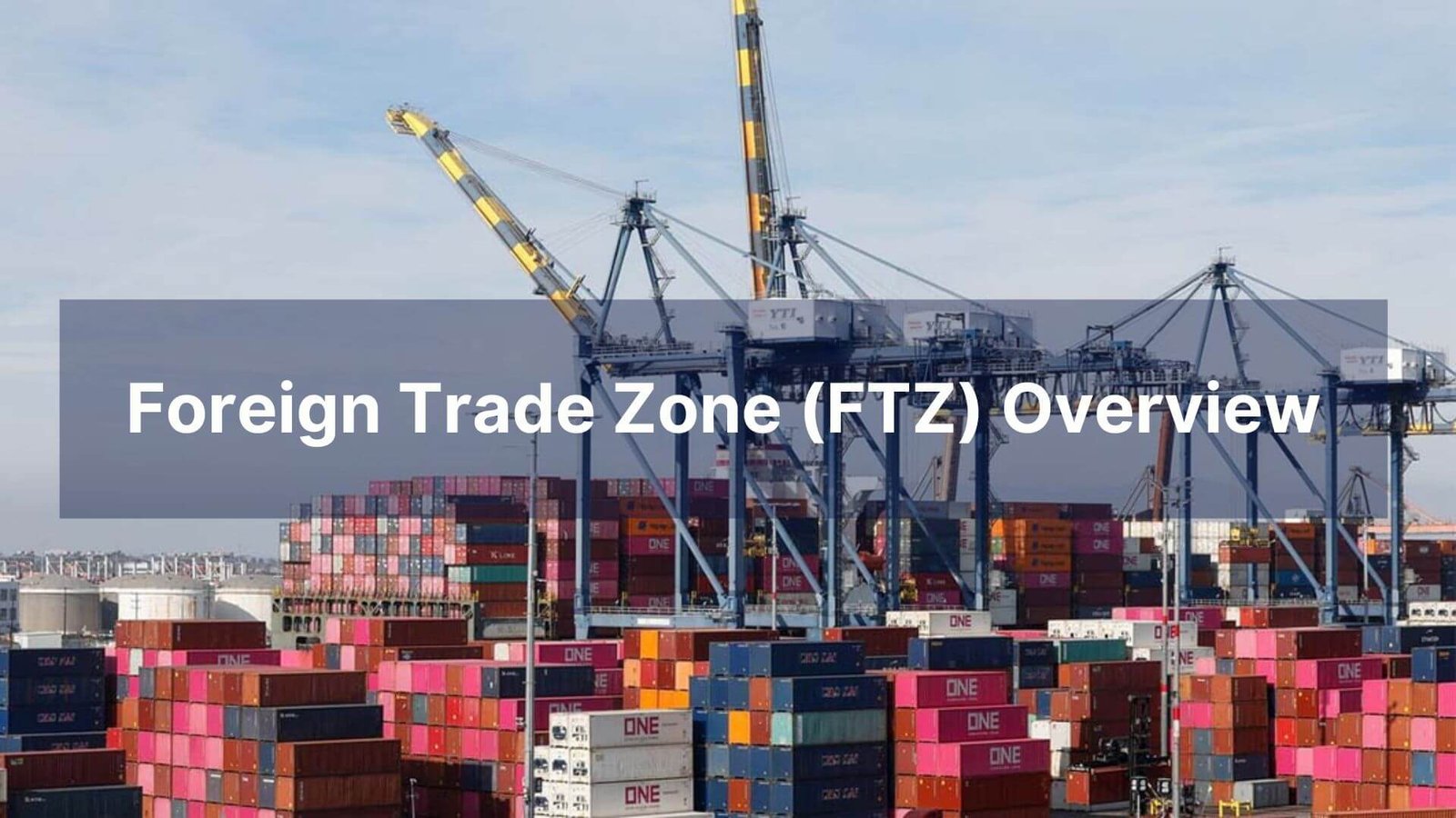 Foreign Trade Zone (FTZ) Overview